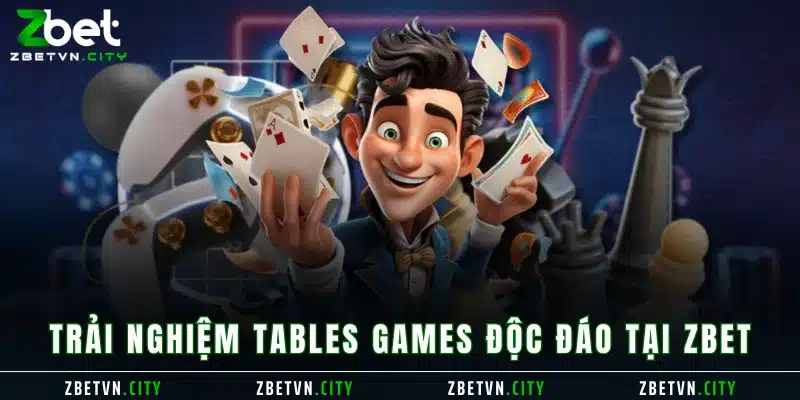 Trải nghiệm tables games độc đáo tại Zbet